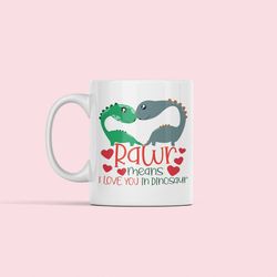 dino mug, rawr means i love you in dinosaur valentines mug, cute dinosaur romantic gift, dino lover gifts