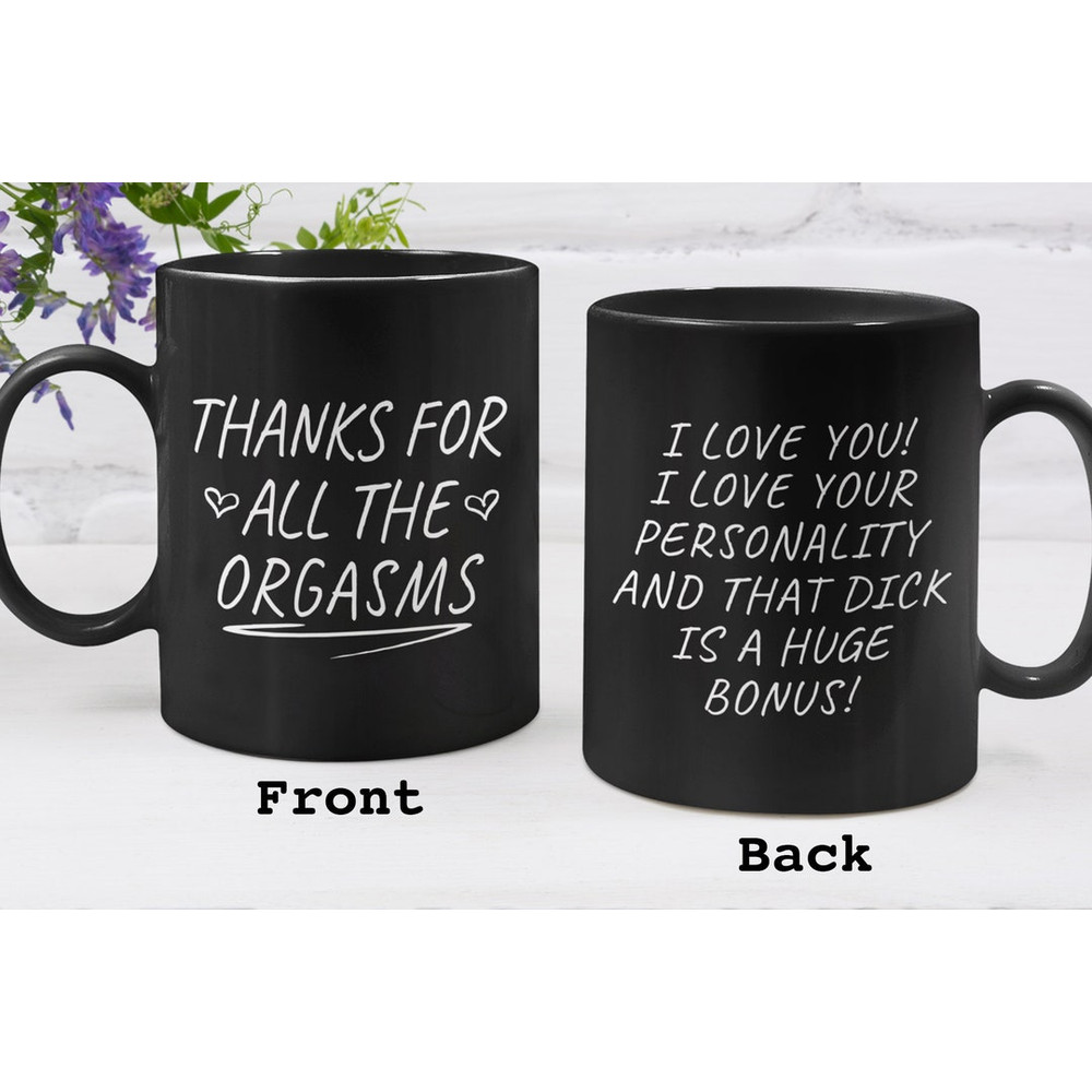 Fiance Gift For Him, Humorous Mug, Valentine Mug, The Perfect Way To Say Thanks For All The Orgasms Mug - Bluefink.jpg