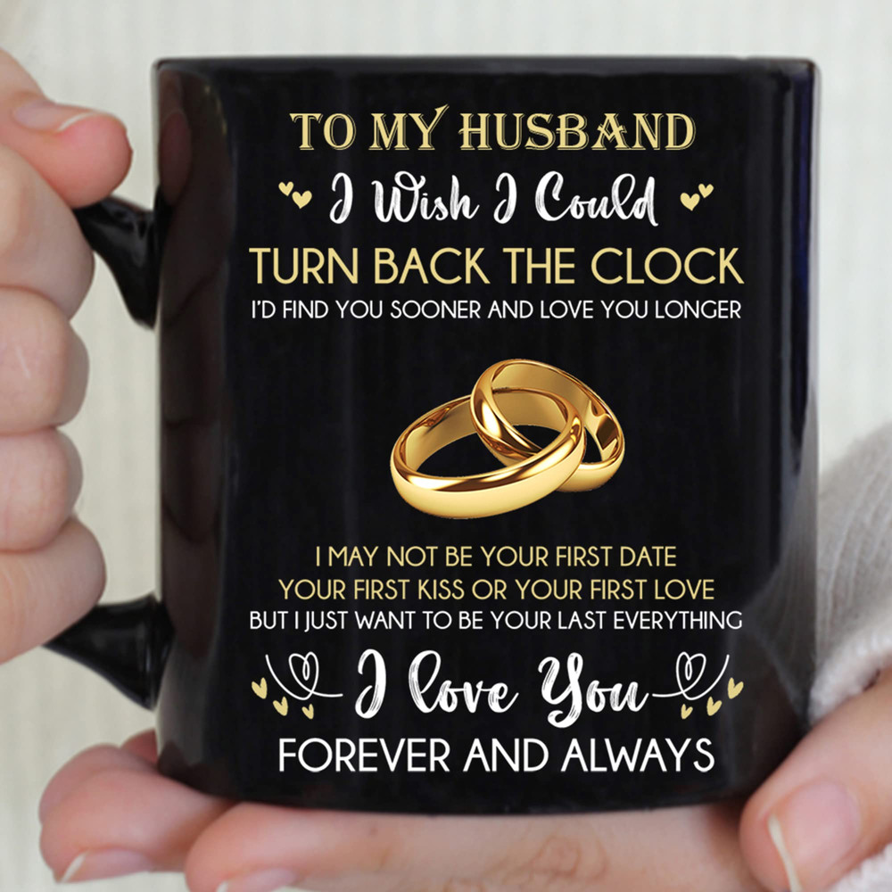 For My Husband Coffee Mug From Wife, To My Husband I Wish I Could Turn Back The Clock Mug Gift On Wedding Anniversary, Father's Day Valentine - Bluefink.jpg