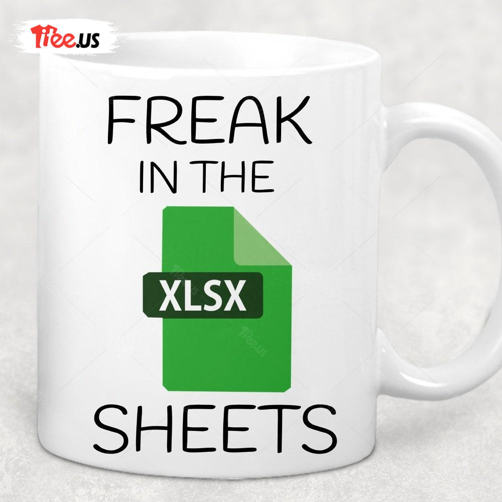Freak in the Sheets Excel Mug - Tax Season Funny - Perfect Gift for Spreadsheet Lovers - Bluefink.jpg