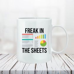 freak in the sheets mug - funny mug for excel wizards and spreadsheet enthusiasts