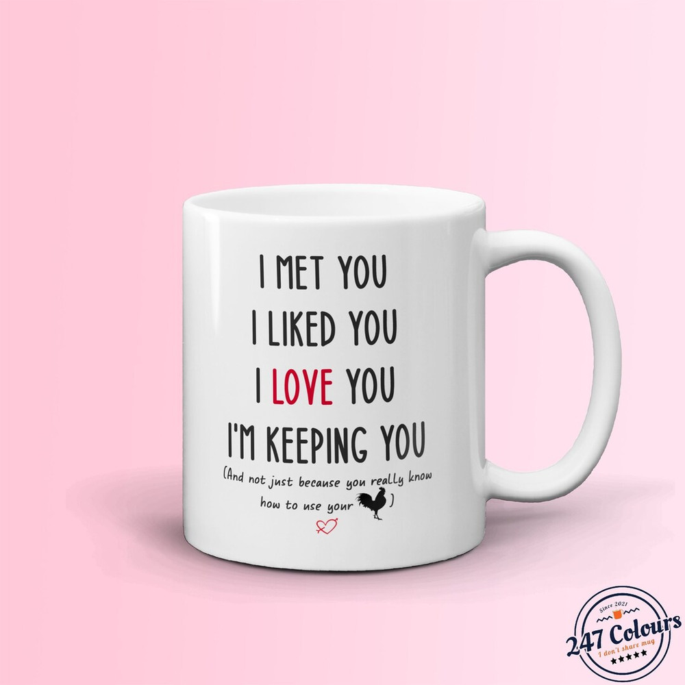 Funny Boyfriend Mug, I Met You I Liked You I Love You I'm Keeping You Mug, Mug For Him, Gift For Boyfriend - Bluefink.jpg