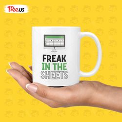funny freak in the sheets gift freak in the sheets excel mug perfect for excel wizards