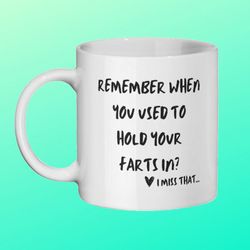 hold your farts in mug, valentines day mug for him or her, gift for boyfriend or girlfriend, rude present for wife or hu