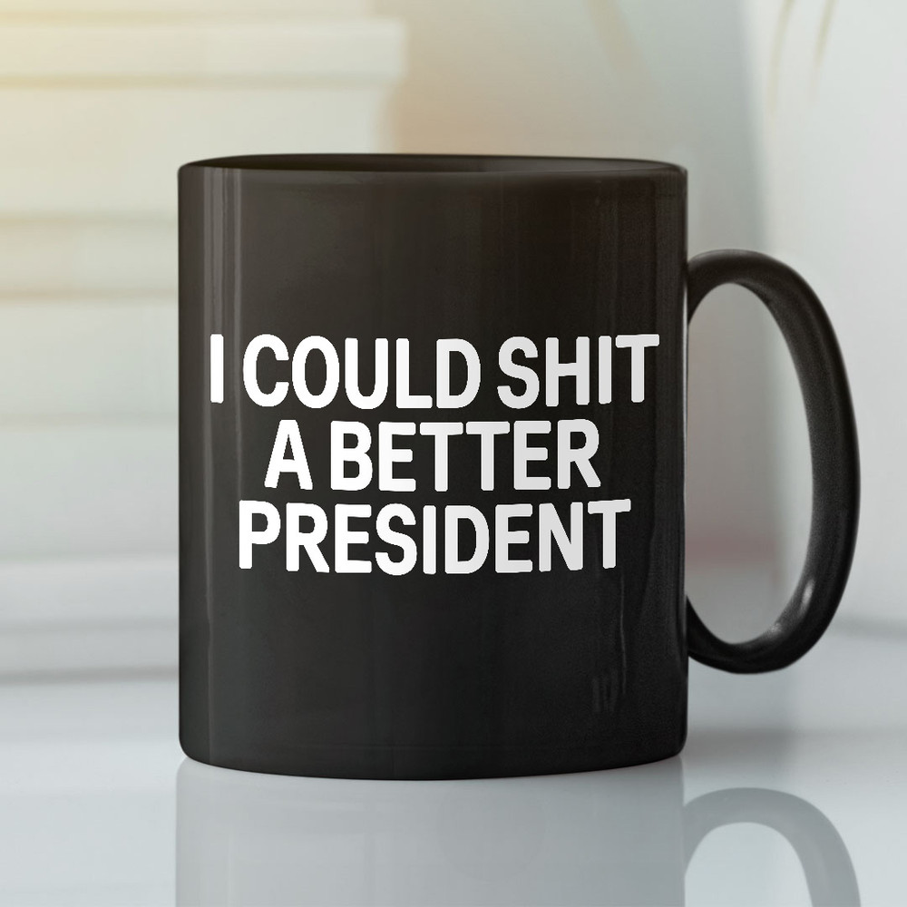 I Could Shit A Better President Anti Biden Mug - Bluefink.jpg