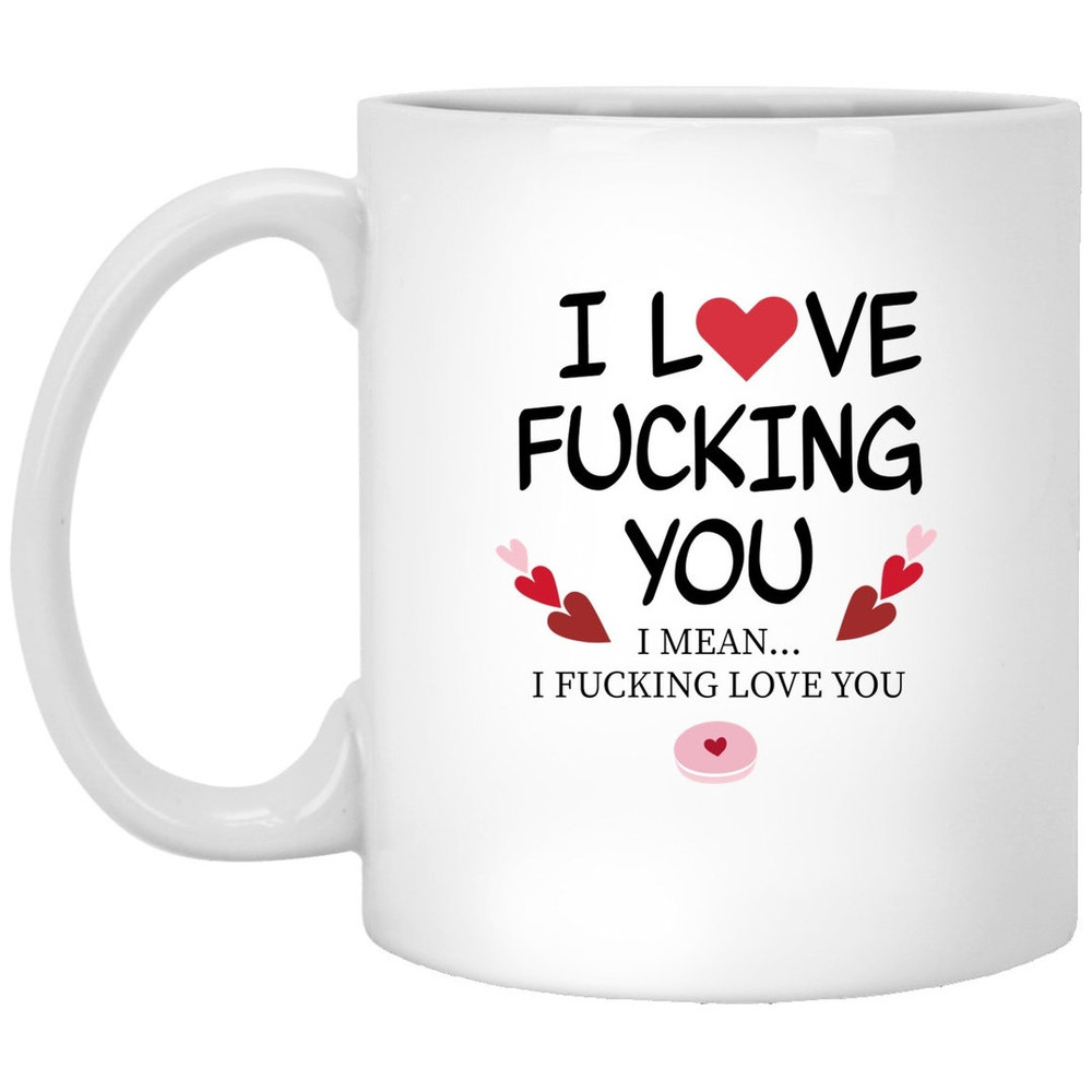I Fucking Love You Valentine Mug, Naughty Valentine Mug, Funny Valentine Mug, Valentine For Him, Valentine For Her - Bluefink.jpg
