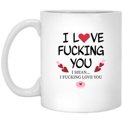 i fucking love you valentine mug, naughty valentine mug, funny valentine mug, valentine for him, valentine for her