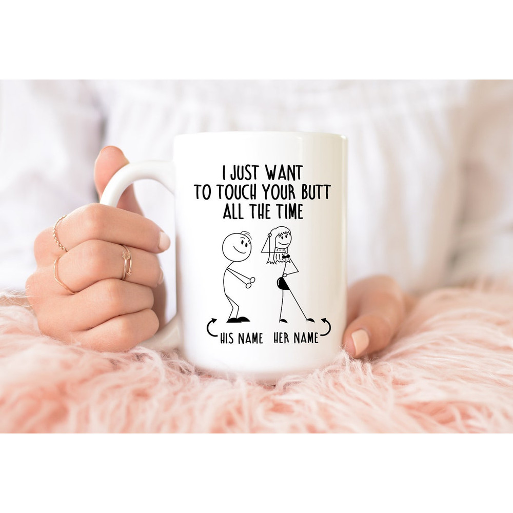 I Just Want To Touch Your Butt All The Time, Naughty Mug For Couples, Funny Gift For Him, Gift For Her - Bluefink.jpg
