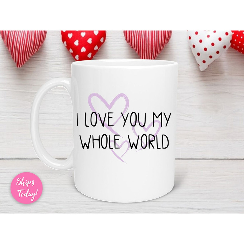 I Love You My Whole World Romantic Mug, Valentine Gift, Gift for Friend Valentine, Coworker Valentine, Coffee Lover Mug - Bluefink.jpg