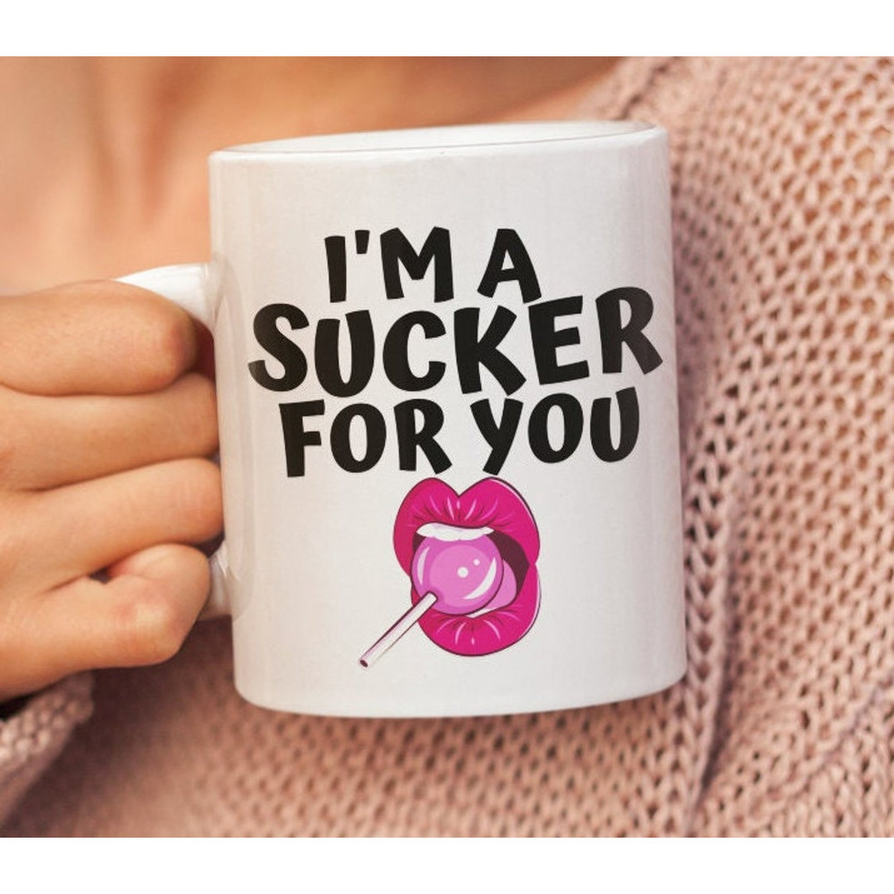 I'm A Sucker For You, Funny Valentine Mug Gift Cup, Cute Valentine Mug For Husband, Boyfriend, Naughty Mug For Him - Bluefink.jpg