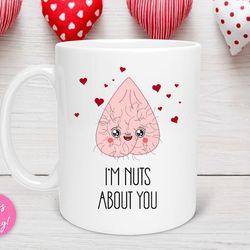 i m nuts about you valentine s day mug, love you valentine s day gift, valentine day mug, anniversary mug, adult love mu