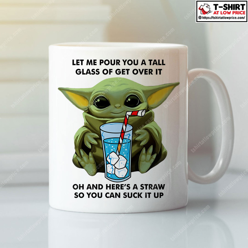 Let Me Pour You A Tall Glass Of Get Over It Baby Yoda Mug - Bluefink.jpg