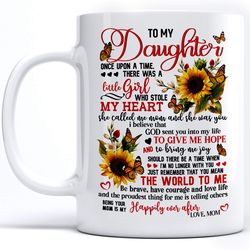 mom to daughter gifts to my daughter once upon a time there was a little girl mug birthday mother s day ceramic coffee