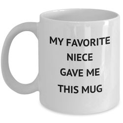 my favorite niece gave me this mug auntie uncle coffee mug funny coffee mug unique birthday new year for auntie uncle fr