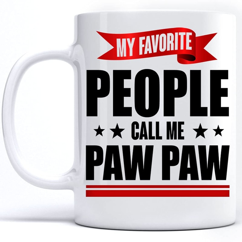 My Favorite People Call Me Paw Paw Coffee Mug Gifts For Pawpaw On Father's Day 2022, Gift Funny Coffee Mugs For Paw Paw Mug Tea Cup - Bluefink.jpg