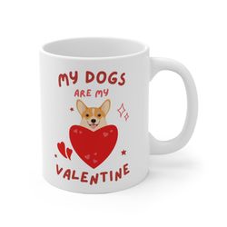 my dogs are my valentine mug, dog lover mug, dog lover gift, dog mug, funny dog mug, funny dog coffee mug, dog owner mug
