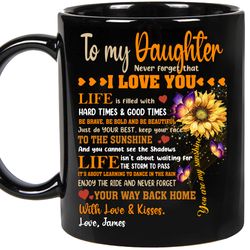 Personalize Sunflower To My Daughter Never Forget That I Love You Mug   You Are My Sunshine, Christmas Presents From Mom