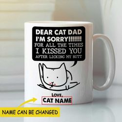 personalized cat dad mug i kissed you after licking my butt