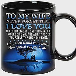 personalized memory gifts to my wife only then would you realize how special you are to me tea mug