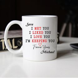 personalized mug for couple i met you i liked you i love you i m keeping you mug romantic couple mug gift gift for husba