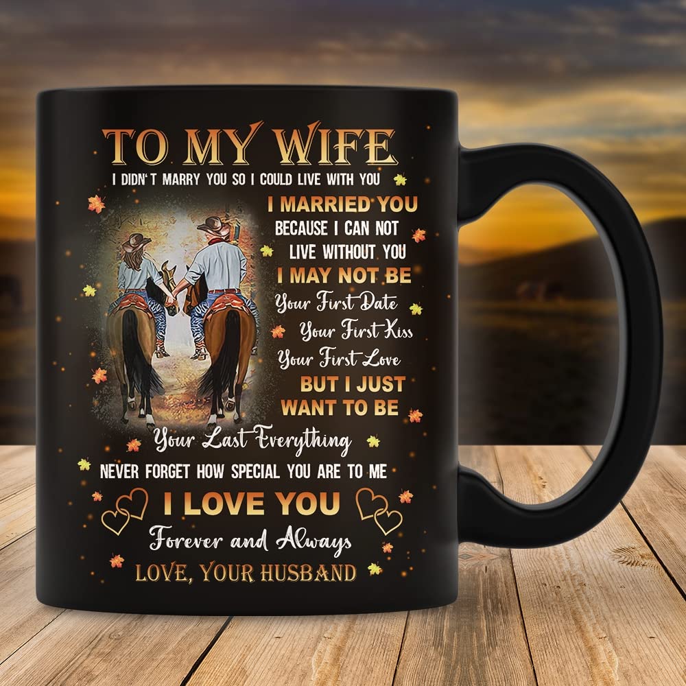 Personalized Mug To My Wife From Husband Mug For Couple On Anniversary Horse Couple Mug I Just Want To Be Your Last Everything Horse Couple Mug Gifts For Wife -