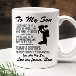 personalized to my son mug, love you forever, mother and son mug, gifts for son from mom white mug on anniversary birthd