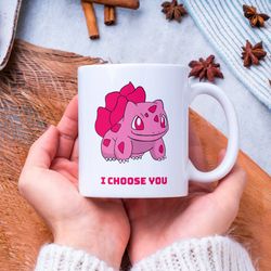 rose bulba saur mug, i choose you, you are my, valentine mug, pokemon mug, coffee, gifting mug, galentines day