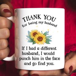thank you for being my husband coffee mug, to my husband novelty ceramic tea cup, best gift for hubby from wifey on birt