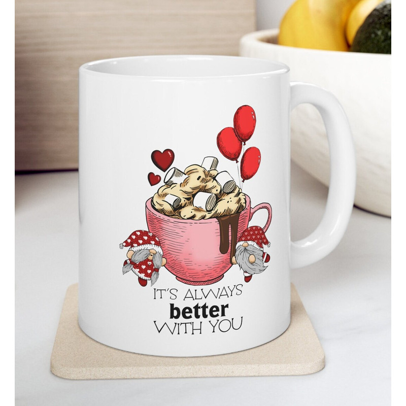 Valentine Gnome Mug, Its Always Better With You, Funny Valentine Mug, Gnome Gifts, Gnome Coffee Mug - Bluefink.jpg