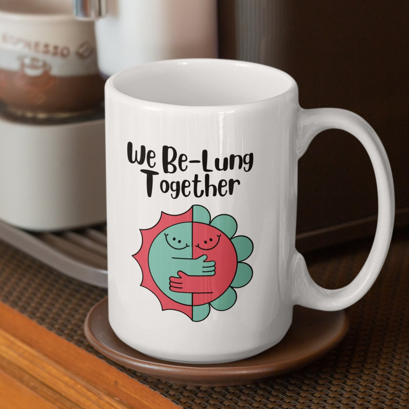 We Be-Lung Together - Funny Mug Gift, Mom Gift, Humor Mug For Women, Funny Mug For Couples, Birthday Gift For Her - Bluefink.jpg