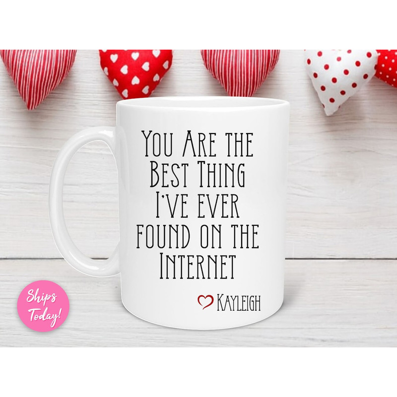 You Are the Best Thing I Found on the Internet Valentine's Day Mug, Gift for Boyfriend, Valentine Gift For Him, Valentine's - Bluefink.jpg