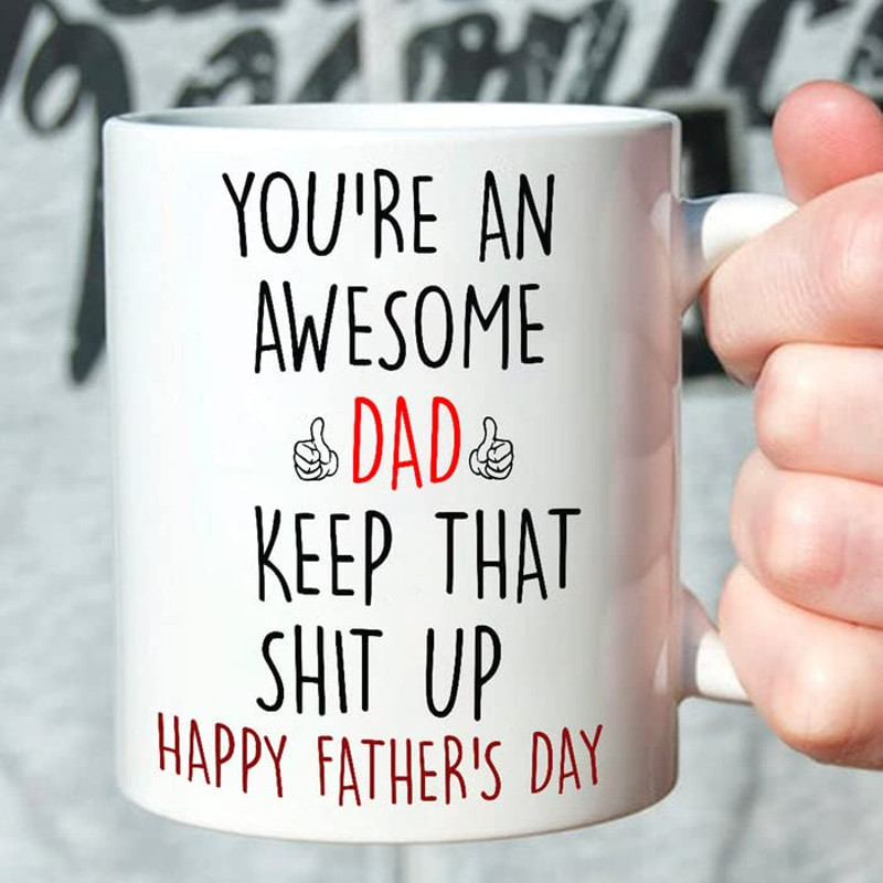 You're An Awesome Dad Keep That Shit Up Mug Funny Custom Gifts For Step Dad, Bonus Dad Father's Day From Step Son, Step Daughter - Bluefink.jpg