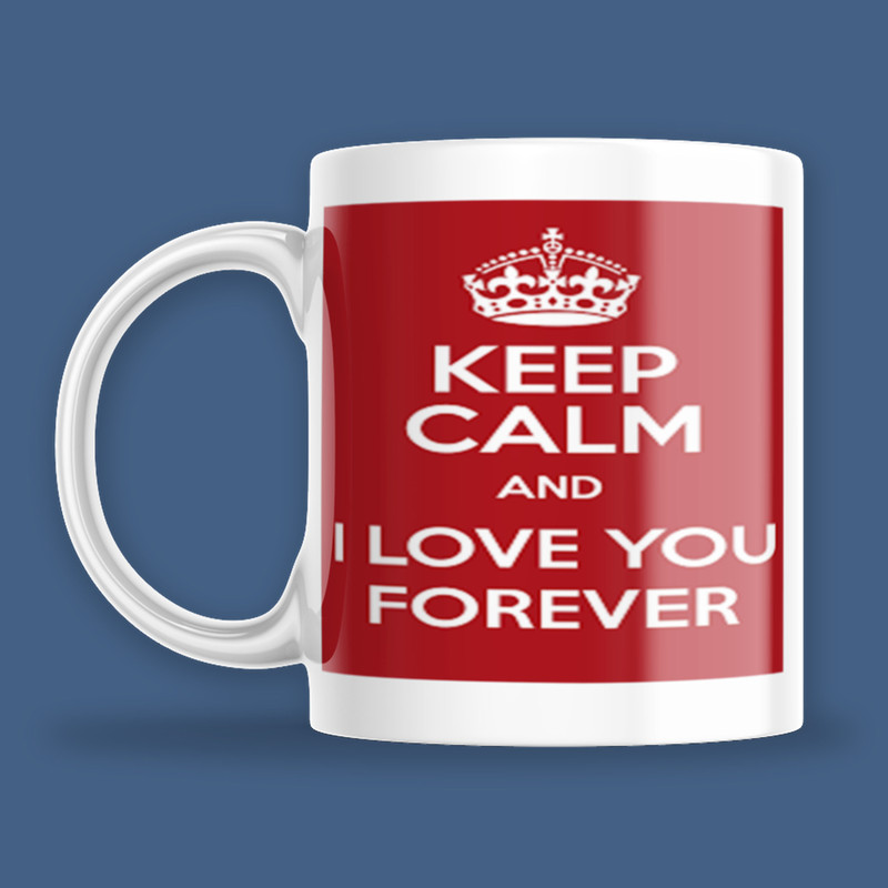 Mug - Keep Calm And I Love You Forever.jpg