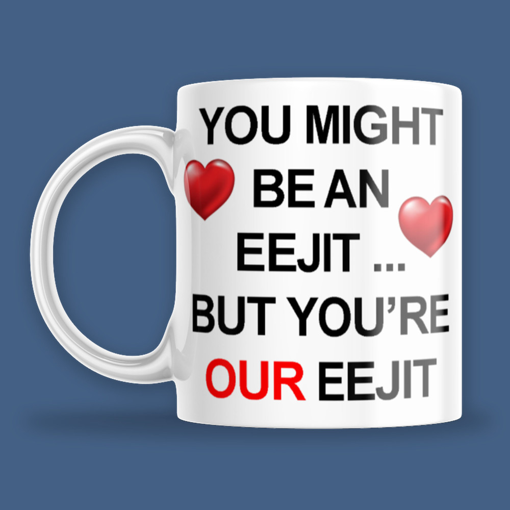 Mug - Our Eejit.jpg