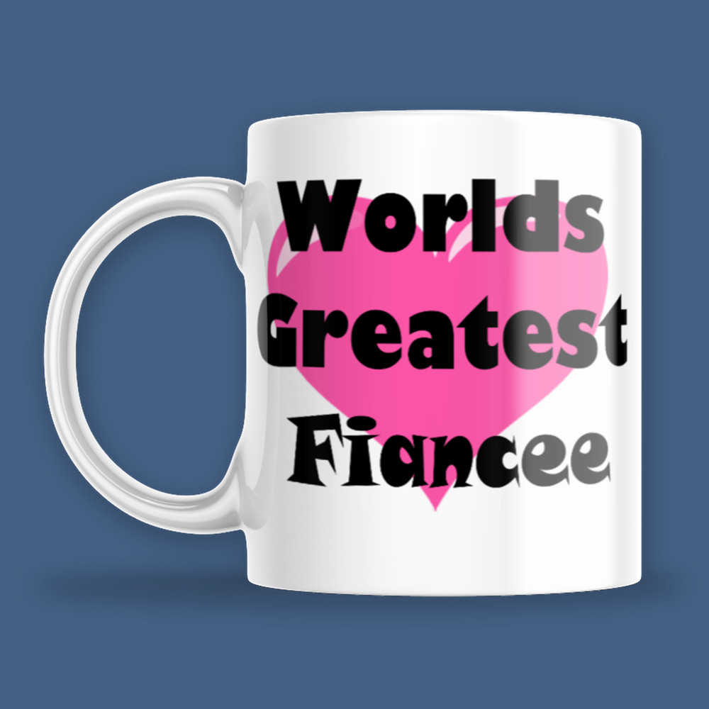 Mug - Worlds Greatest Fiancee.jpg