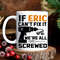 Personalized Gift, Mechanic Mug, Custom Name Mug, If Name Here Can't Fix It We're All Screwed Mug, Screwed Mug, Gifts For Him, Husband Mug.jpg