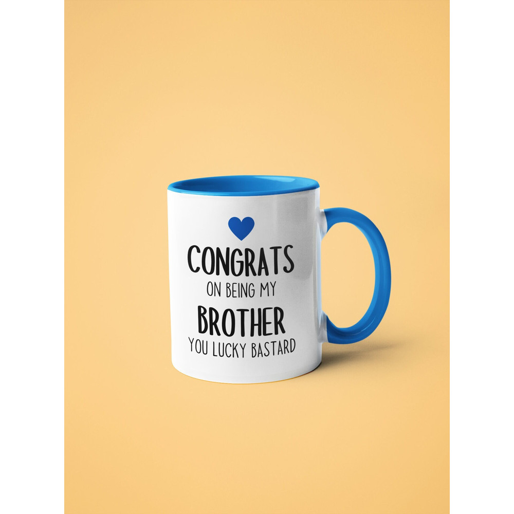 Congrats On Being My Brother Mug - Congratulations - Birthday Present - Family Gift - Gift for Brother - Funny gift - Sibling gift.jpg