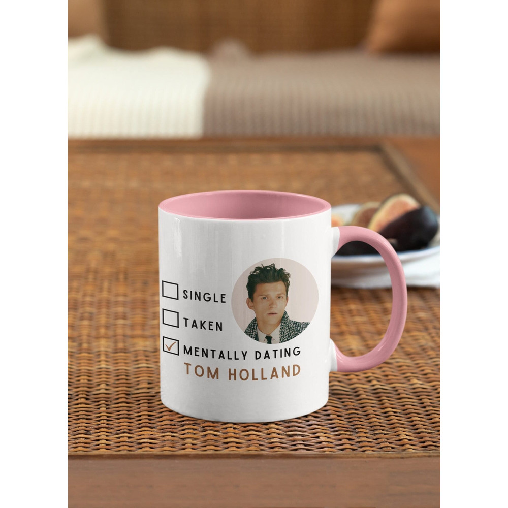 Mentally Dating Tom Holland Mug (Inspired) - Tom Holland fan - Tom Holland Gifts - Gift for her - Gift for friend - Tom Holland Merch.jpg