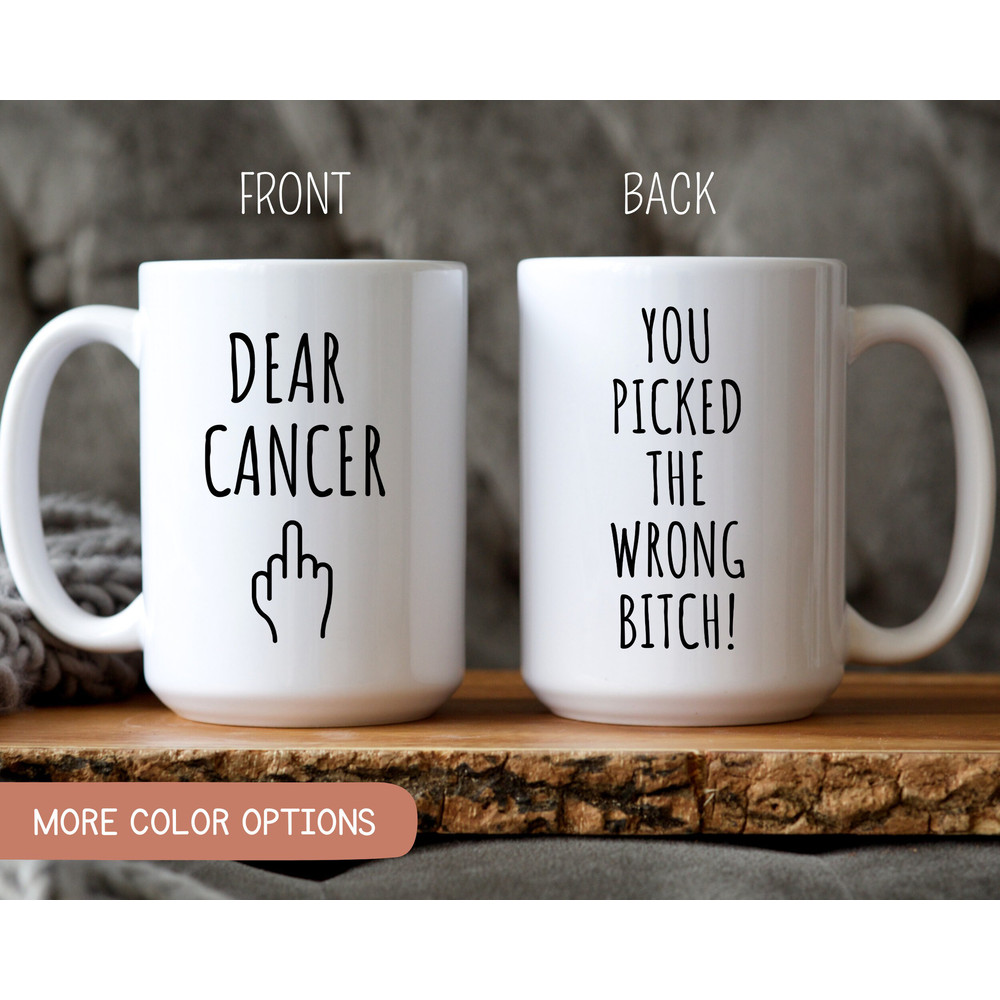 Fuck Cancer, Dear Cancer you Picked the Wrong Bitch Coffee Mug, Cancer Gift, Cancer Support Gift, Cancer Awareness Mug, Warrior Cancer Gift.jpg