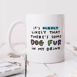 dog fur in my drink mug   personalised gift, birthday gift, dog lover gift, from the dog, dog mum gift, dog dad gift, fu