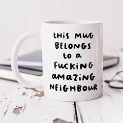 fucking amazing neighbour   personalised mug, funny neighbour gift, thank you gift, new home, housewarming