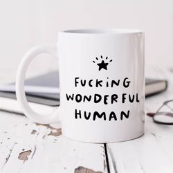 fucking wonderful human mug personalised mug, funny thank you gift for best friend, doctor, nurse, teacher