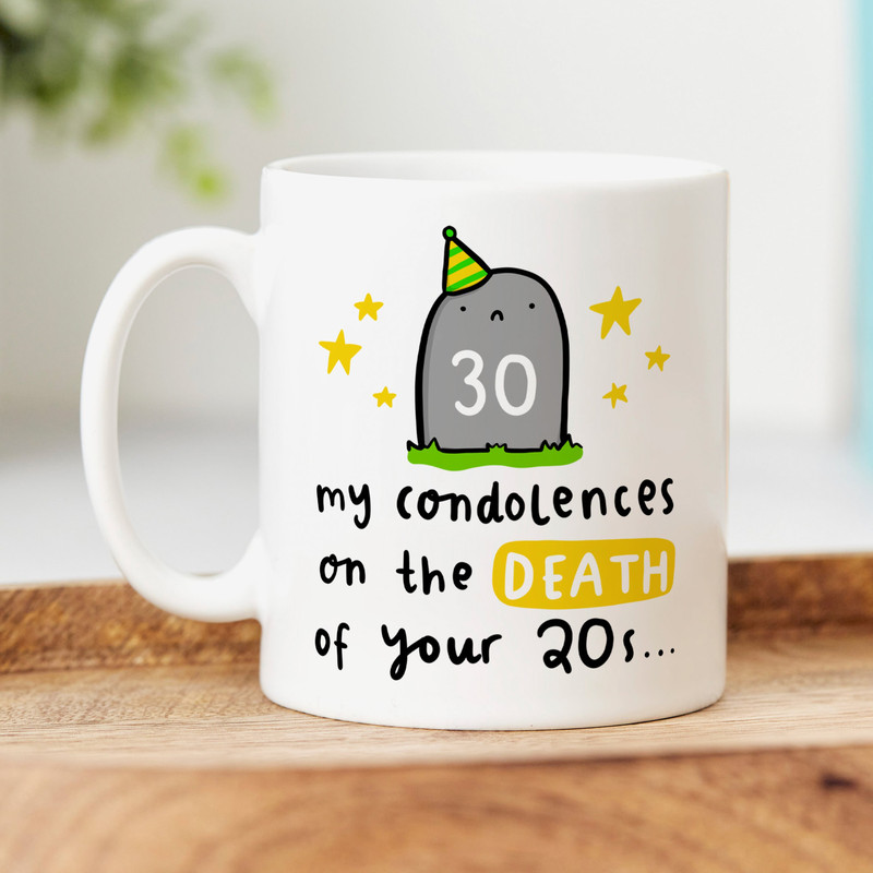 Funny 30th Birthday Mug, Personalised Gift, My Condolences On The Death Of Your Twenties, Joke, For Him, For Her, Milestone Birthday Gift.jpg