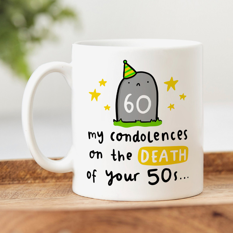 Funny 60th Birthday Mug, Personalised Gift, My Condolences On The Death Of Your 50's, Joke, For Him, For Her, Milestone Birthday Gift.jpg