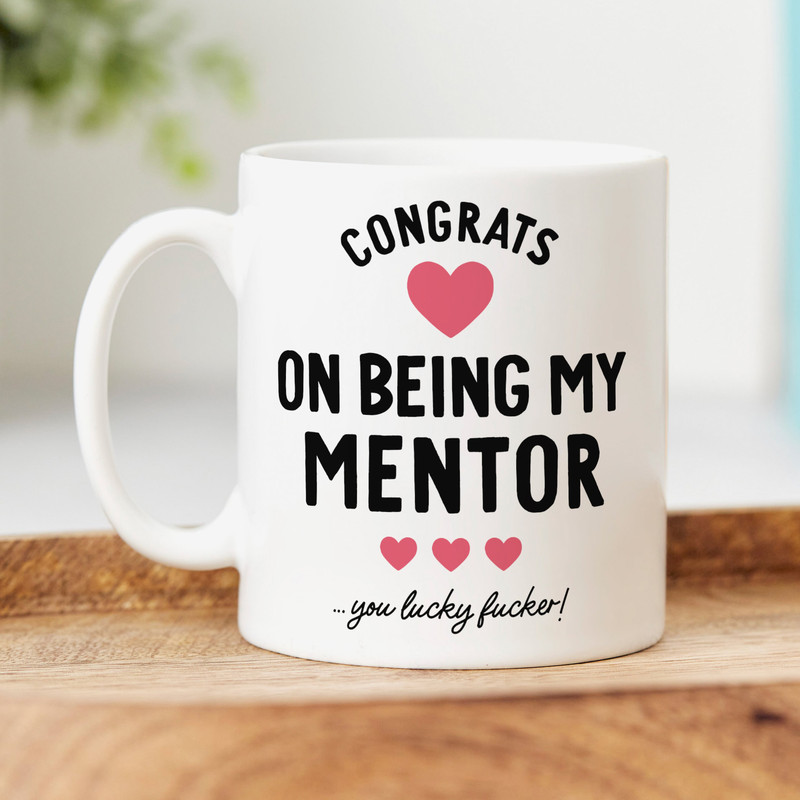 Funny Mentor Mug - Congrats On Being My Mentor, You Lucky Fucker, Mentor Gift, Rude Gift.jpg