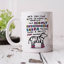 highly fashionable zebra mug   funny personalised gift, friend, best friend, thinking of you, mental health, positivity