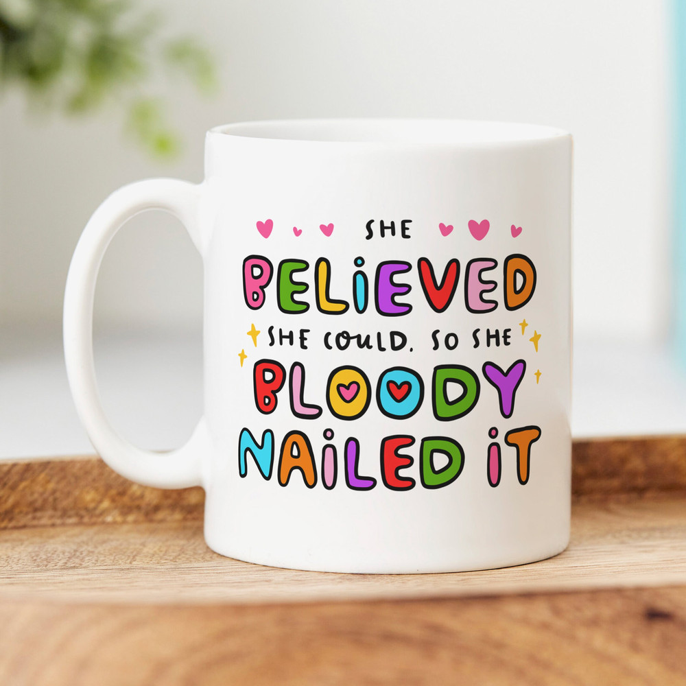 She Believed, She Bloody Nailed It Mug - Personalised Gift, Congrats Gift, New Job Gift, Friendship Gift.jpg