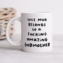 this mug belongs to a fucking amazing godmother   personalised gift, funny gift, birthday gift, best godmother gift