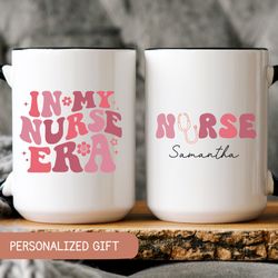 in my nurse era mug, custom nurse coffee mug, personalized gift for nurse, nurse appreciation, nurse graduation gift, re