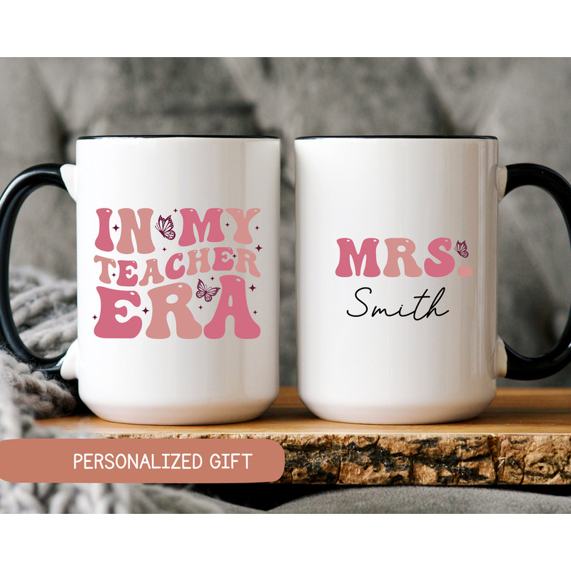 In My Teacher Era Mug, Funny Teacher Gift, Custom Teacher Name Mug, Back To School Cup, Personalized Teacher Appreciation Gift.jpg